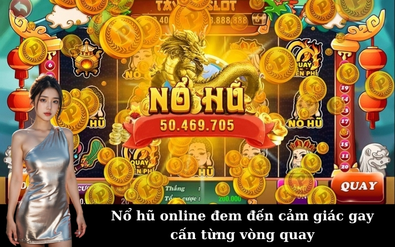 Nổ hũ online đem đến cảm giác gay cấn từng vòng quay