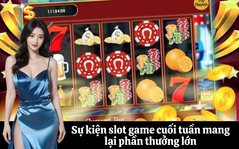 Sự kiện slot game cuối tuần mang lại phần thưởng lớn