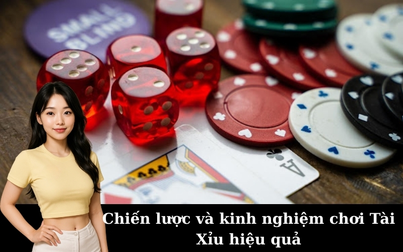 Chiến lược và kinh nghiệm chơi Tài Xỉu hiệu quả