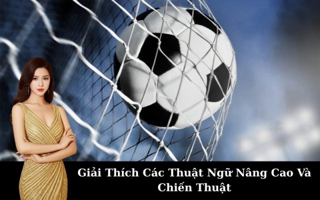 Giải Thích Các Thuật Ngữ Nâng Cao Và Chiến Thuật