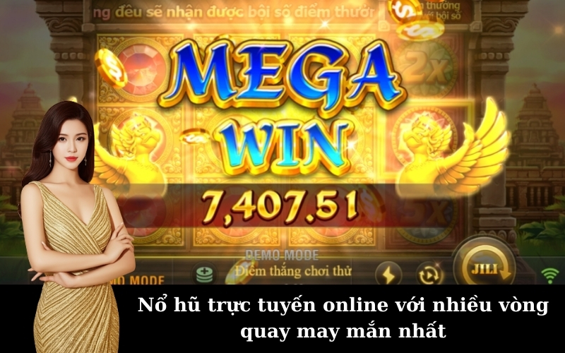 Nổ hũ trực tuyến online với nhiều vòng quay may mắn nhất
