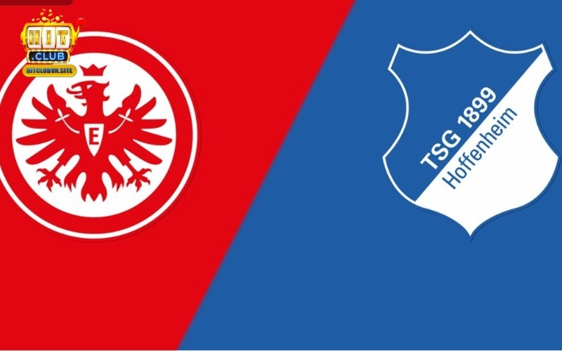 Frankfurt - Hoffenheim: Cuộc Chiến Top Đầu – Frankfurt Quyết Đấu Hoffenheim